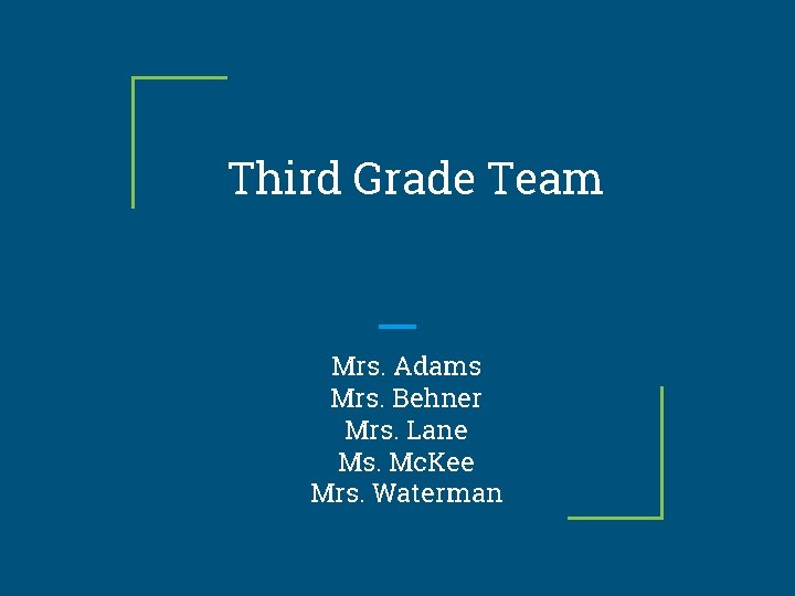 Third Grade Team Mrs. Adams Mrs. Behner Mrs. Lane Ms. Mc. Kee Mrs. Waterman