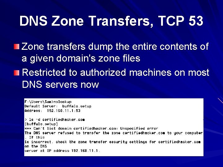 DNS Zone Transfers, TCP 53 Zone transfers dump the entire contents of a given