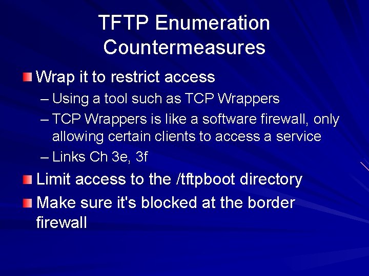 TFTP Enumeration Countermeasures Wrap it to restrict access – Using a tool such as