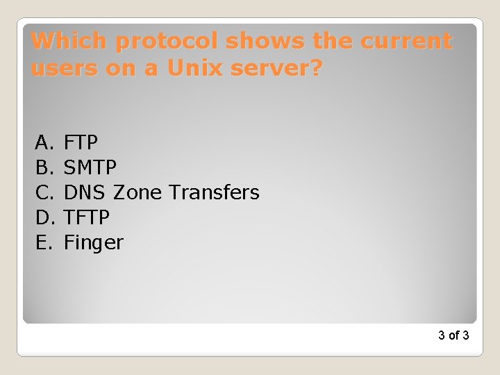 Which protocol shows the current users on a Unix server? A. FTP B. SMTP