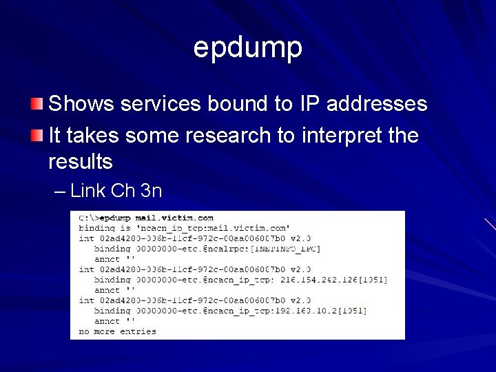 epdump Shows services bound to IP addresses It takes some research to interpret the