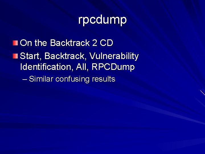 rpcdump On the Backtrack 2 CD Start, Backtrack, Vulnerability Identification, All, RPCDump – Similar