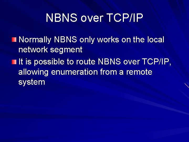 NBNS over TCP/IP Normally NBNS only works on the local network segment It is