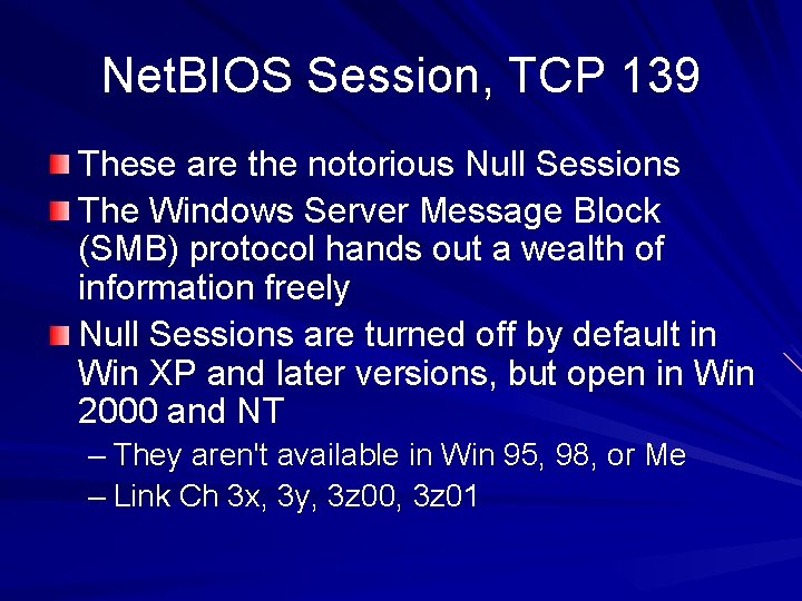 Net. BIOS Session, TCP 139 These are the notorious Null Sessions The Windows Server