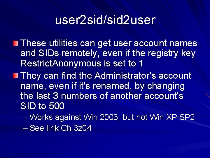 user 2 sid/sid 2 user These utilities can get user account names and SIDs