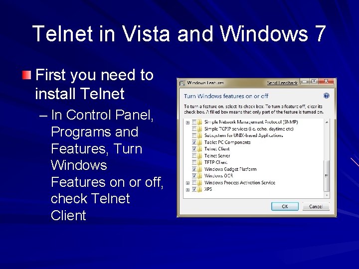 Telnet in Vista and Windows 7 First you need to install Telnet – In