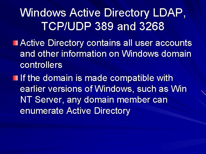 Windows Active Directory LDAP, TCP/UDP 389 and 3268 Active Directory contains all user accounts