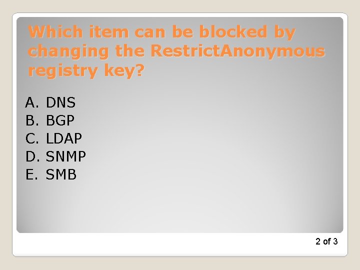 Which item can be blocked by changing the Restrict. Anonymous registry key? A. DNS