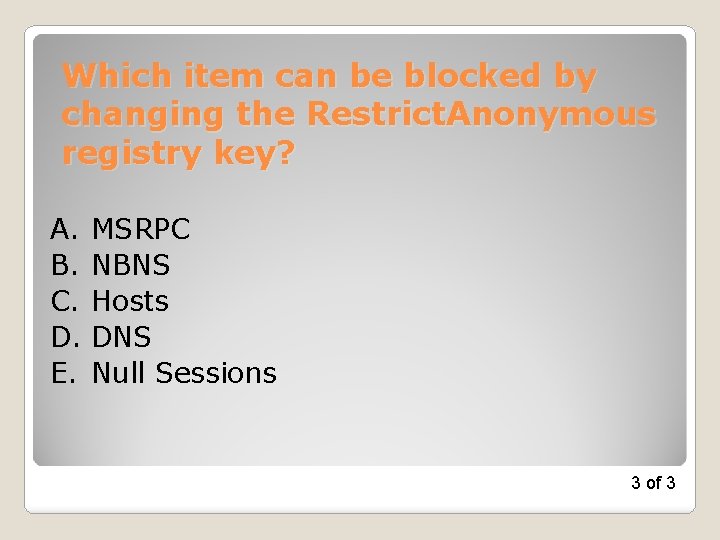 Which item can be blocked by changing the Restrict. Anonymous registry key? A. MSRPC