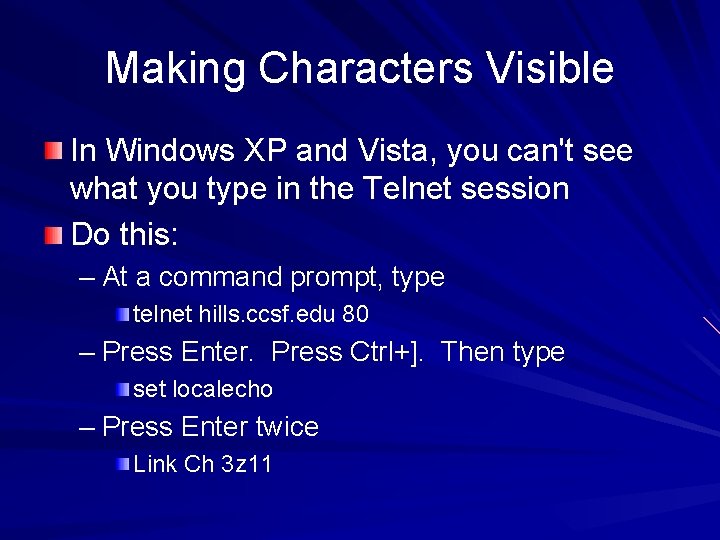 Making Characters Visible In Windows XP and Vista, you can't see what you type