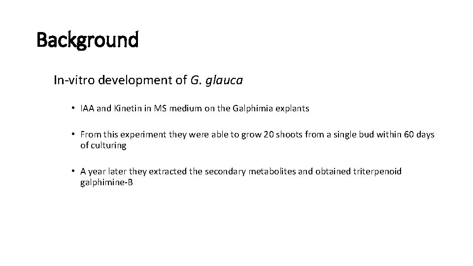 Background In-vitro development of G. glauca • IAA and Kinetin in MS medium on