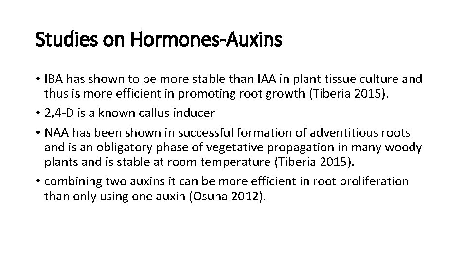 Studies on Hormones-Auxins • IBA has shown to be more stable than IAA in