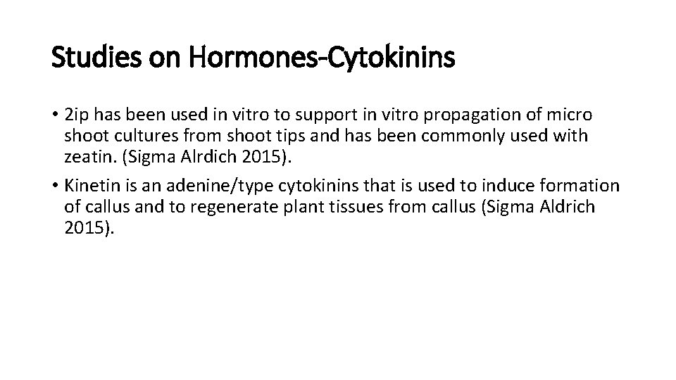 Studies on Hormones-Cytokinins • 2 ip has been used in vitro to support in