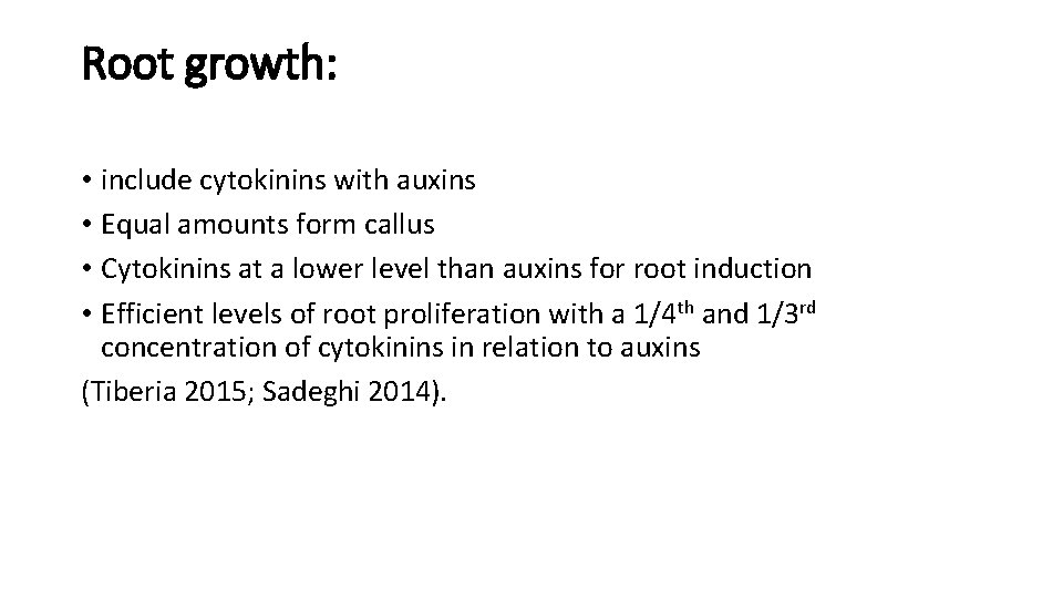 Root growth: • include cytokinins with auxins • Equal amounts form callus • Cytokinins