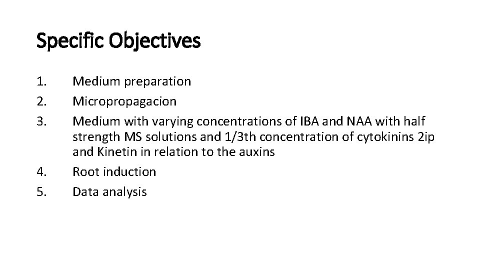 Specific Objectives 1. 2. 3. 4. 5. Medium preparation Micropropagacion Medium with varying concentrations