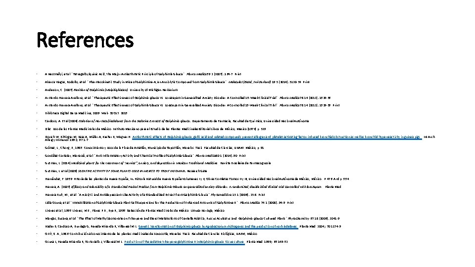 References • A Neszmélyi, et al. "Tetragalloylquinic Acid, the Major Antiasthmatic Principle of Galphimia