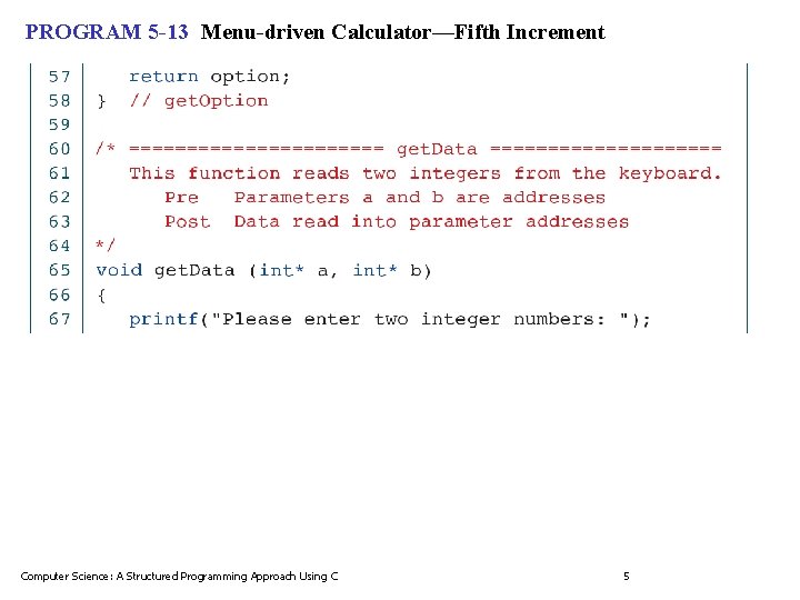 PROGRAM 5 -13 Menu-driven Calculator—Fifth Increment Computer Science: A Structured Programming Approach Using C