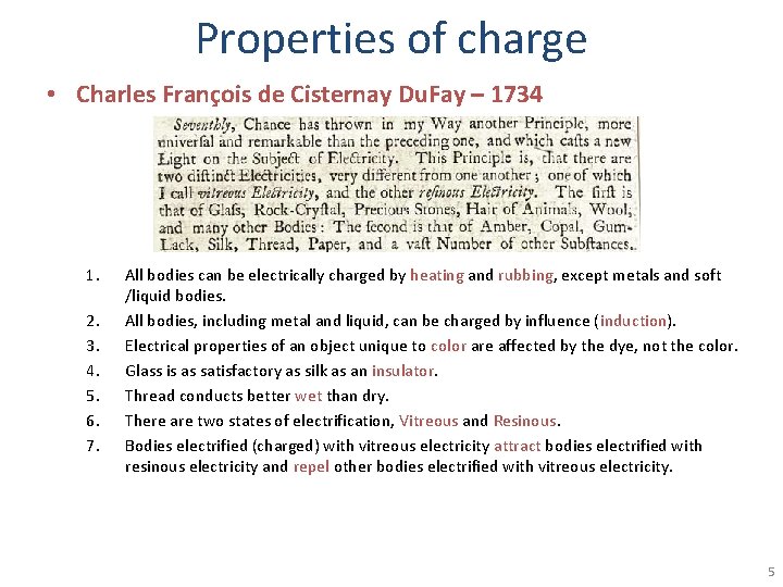 Properties of charge • Charles François de Cisternay Du. Fay – 1734 1. 2.