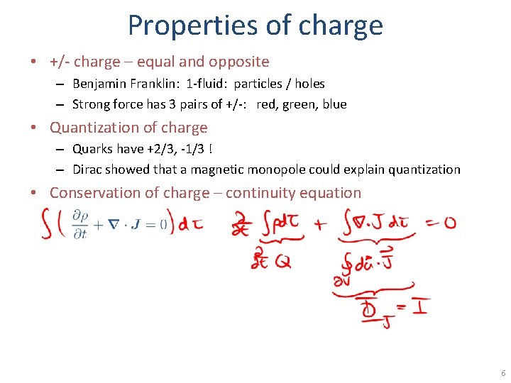 Properties of charge • +/- charge – equal and opposite – Benjamin Franklin: 1