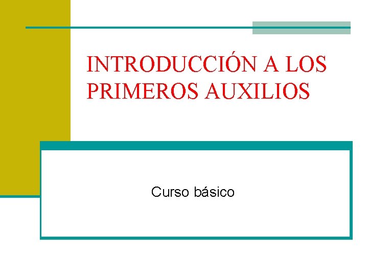 INTRODUCCIÓN A LOS PRIMEROS AUXILIOS Curso básico 