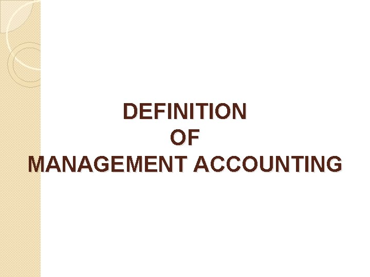 DEFINITION OF MANAGEMENT ACCOUNTING 