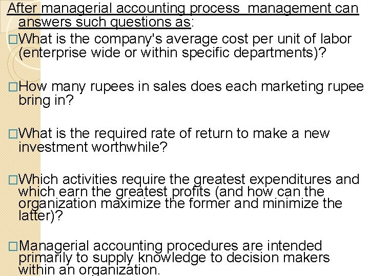 After managerial accounting process management can answers such questions as: �What is the company's