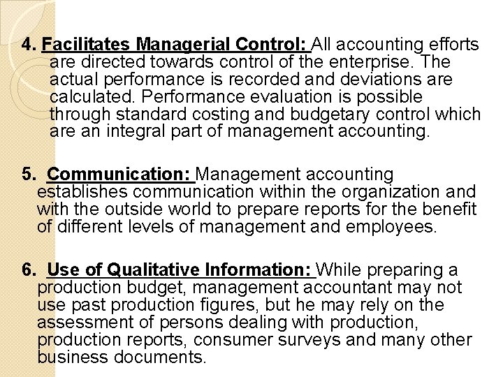 4. Facilitates Managerial Control: All accounting efforts are directed towards control of the enterprise.