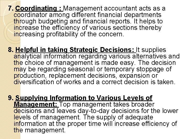 7. Coordinating : Management accountant acts as a coordinator among different financial departments through