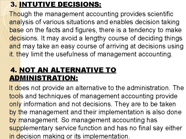 3. INTUTIVE DECISIONS: Though the management accounting provides scientific analysis of various situations and