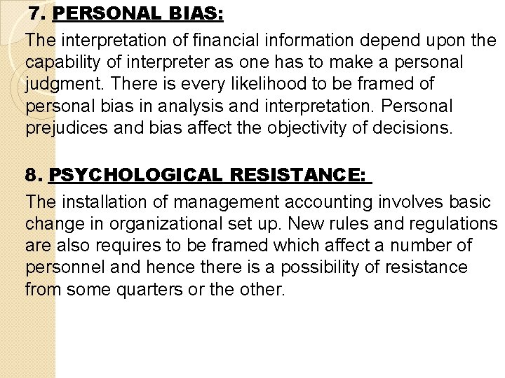 7. PERSONAL BIAS: The interpretation of financial information depend upon the capability of interpreter