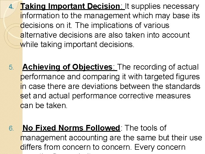 4. Taking Important Decision: It supplies necessary information to the management which may base