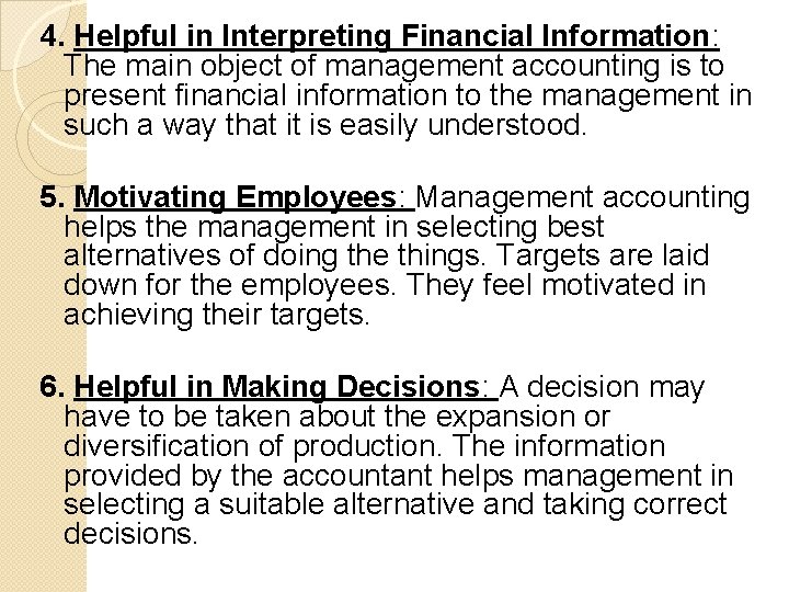 4. Helpful in Interpreting Financial Information: The main object of management accounting is to