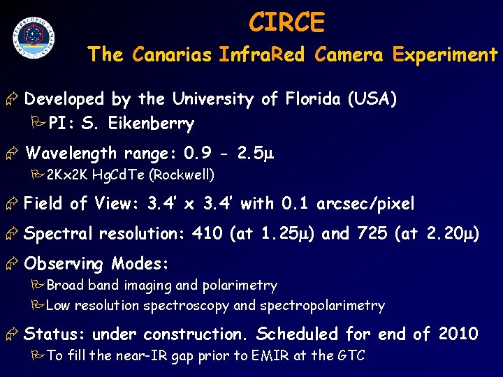 CIRCE The Canarias Infra. Red Camera Experiment Æ Developed by the University of Florida