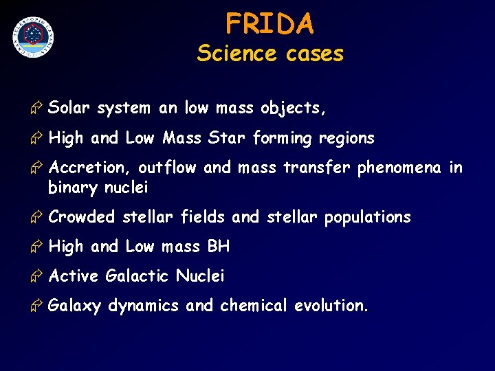 FRIDA Science cases Æ Solar system an low mass objects, Æ High and Low