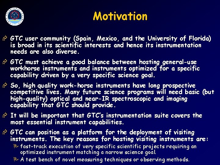 Motivation Æ GTC user community (Spain, Mexico, and the University of Florida) is broad