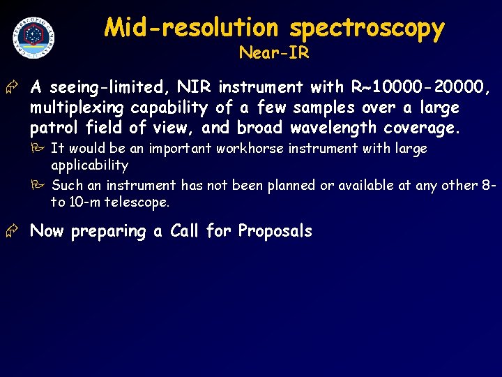 Mid-resolution spectroscopy Near-IR Æ A seeing-limited, NIR instrument with R 10000 -20000, multiplexing capability