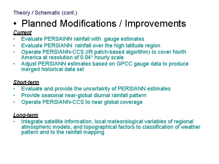 Theory / Schematic (cont. ) • Planned Modifications / Improvements Current • Evaluate PERSAINN