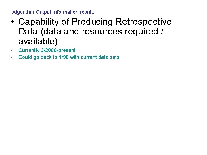 Algorithm Output Information (cont. ) • Capability of Producing Retrospective Data (data and resources