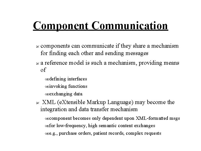 Component Communication " " components can communicate if they share a mechanism for finding