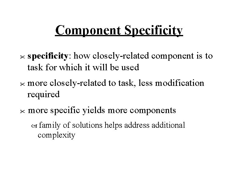 Component Specificity " " " specificity: how closely-related component is to task for which