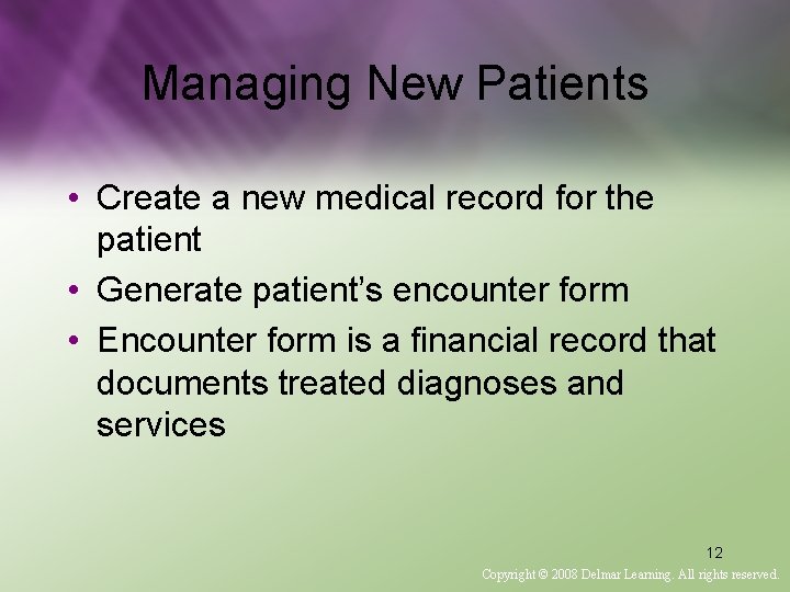 Managing New Patients • Create a new medical record for the patient • Generate