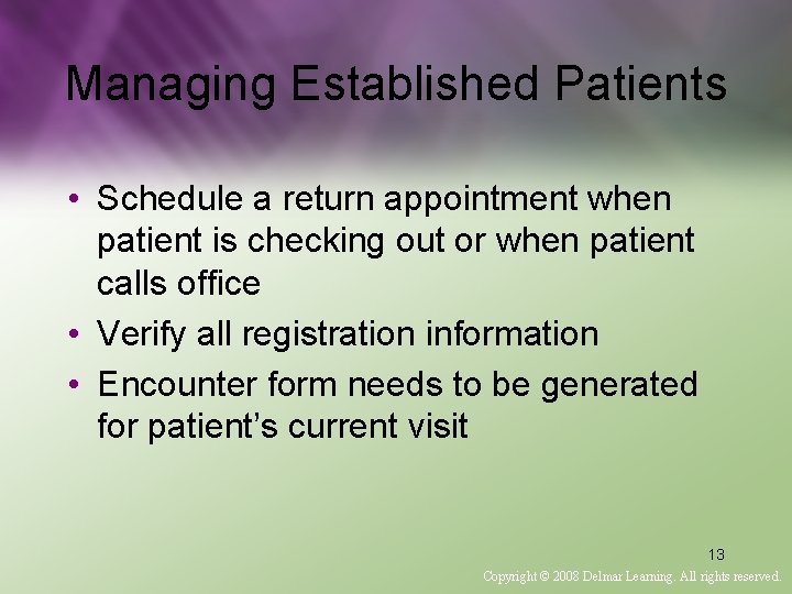 Managing Established Patients • Schedule a return appointment when patient is checking out or