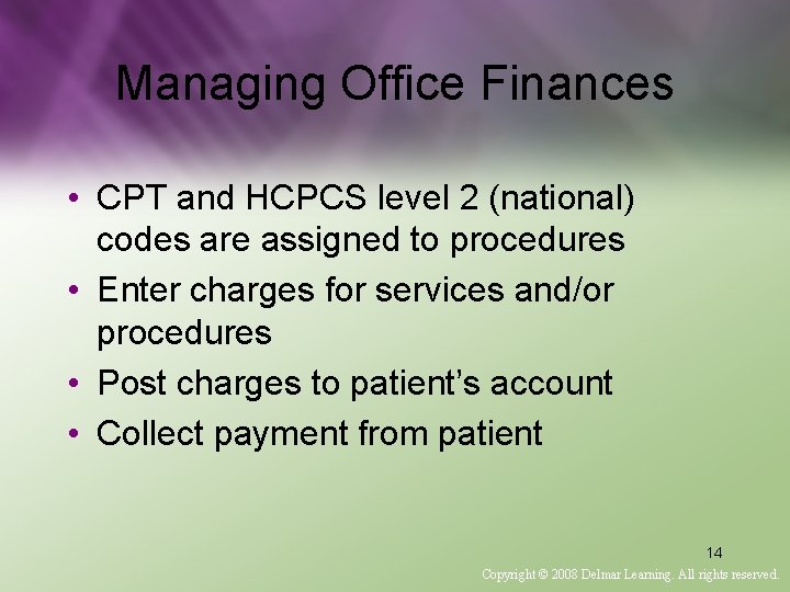 Managing Office Finances • CPT and HCPCS level 2 (national) codes are assigned to