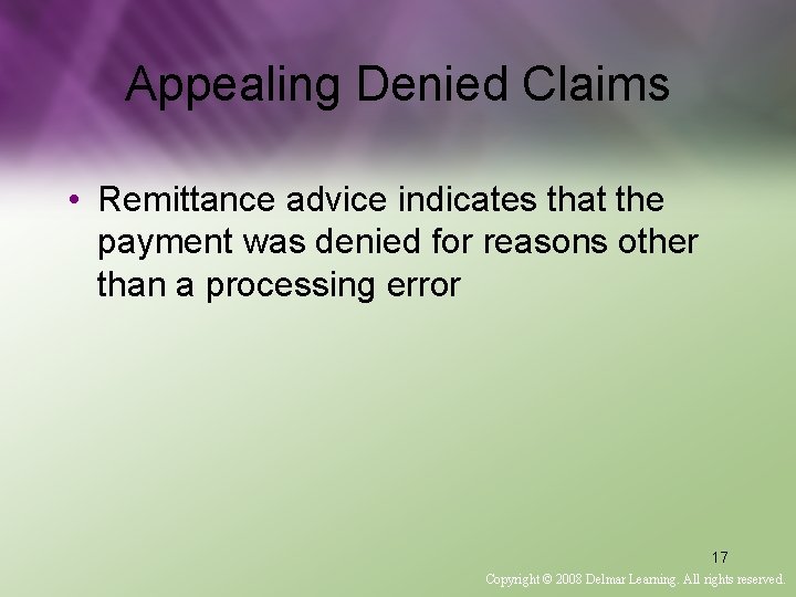 Appealing Denied Claims • Remittance advice indicates that the payment was denied for reasons
