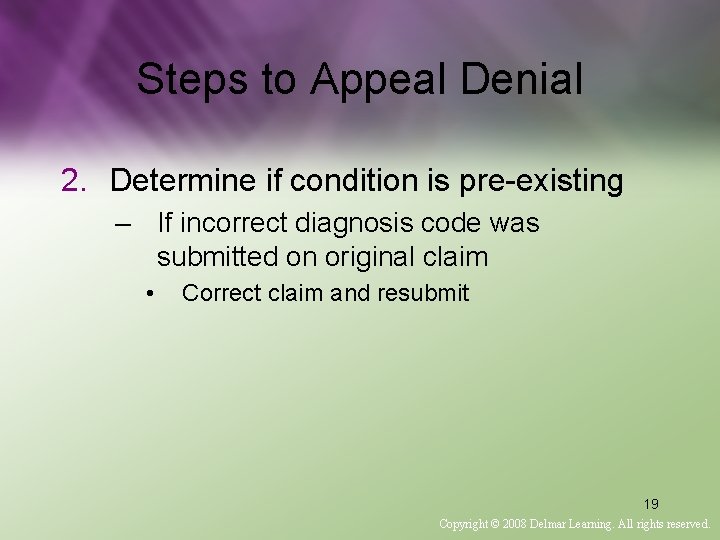 Steps to Appeal Denial 2. Determine if condition is pre-existing – If incorrect diagnosis