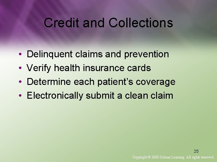 Credit and Collections • • Delinquent claims and prevention Verify health insurance cards Determine
