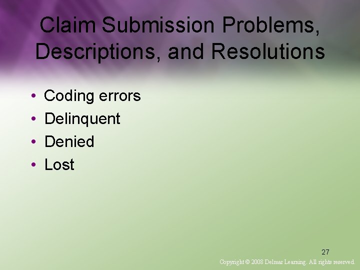 Claim Submission Problems, Descriptions, and Resolutions • • Coding errors Delinquent Denied Lost 27