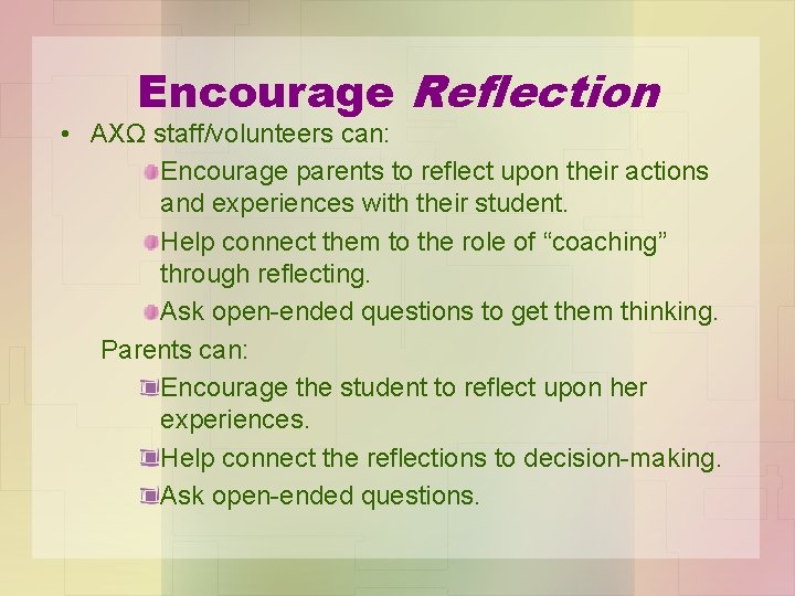 Encourage Reflection • AXΩ staff/volunteers can: Encourage parents to reflect upon their actions and