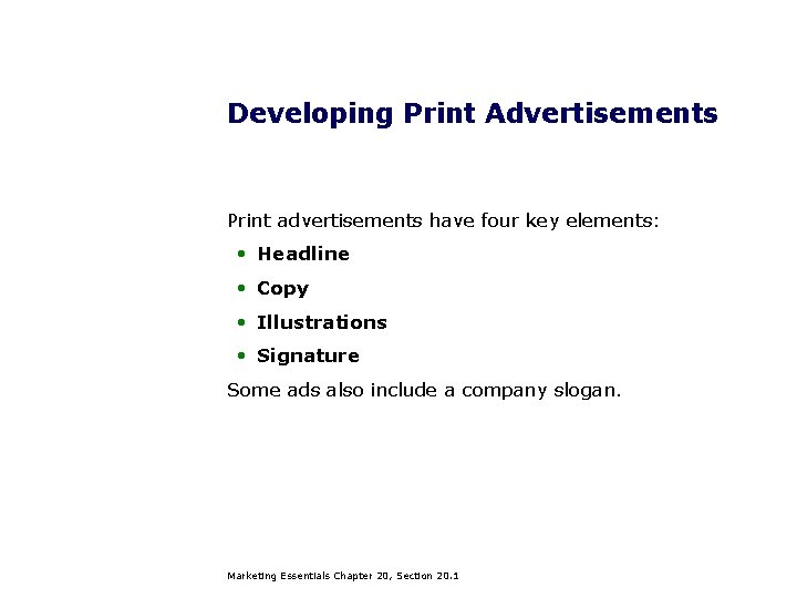 Developing Print Advertisements Print advertisements have four key elements: • Headline • Copy •