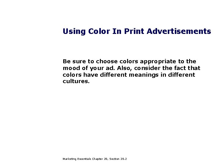 Using Color In Print Advertisements Be sure to choose colors appropriate to the mood